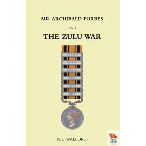 Mr ARCHIBALD FORBES AND THE ZULU WAR