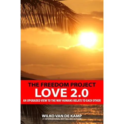 The Freedom Project - Love 2.0: An upgraded view to the way humans relate to each other