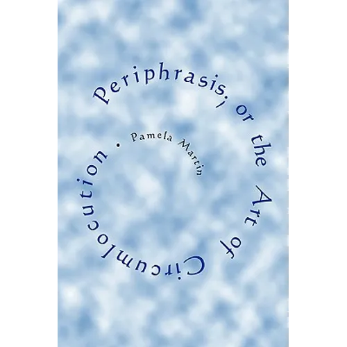 Periphrasis; or the Art of Circumlocution