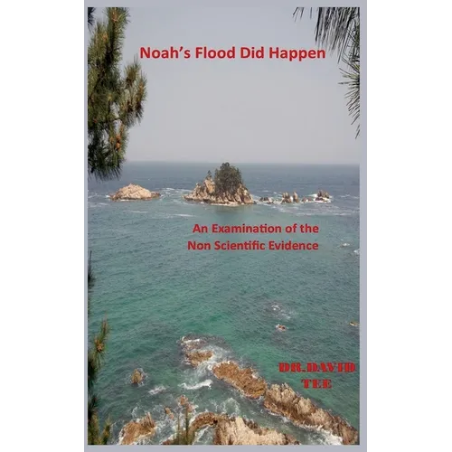 Noah's Flood Did Take Place: An Examination of the Non Scientific Evidence