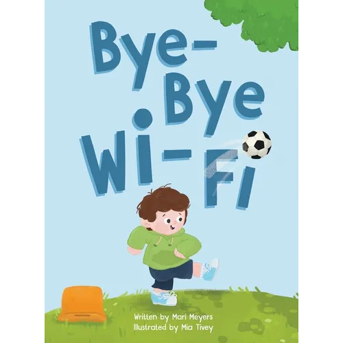 Bye-Bye Wi-Fi: An interactive children's picture book about controlling screen time and choosing creative, educational, and fun home
