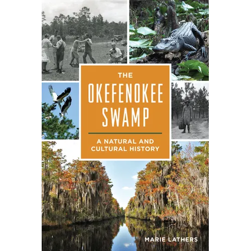 The Okefenokee Swamp: A Natural and Cultural History