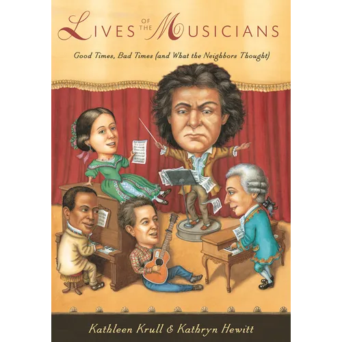 Lives of the Musicians: Good Times, Bad Times (and What the Neighbors Thought)