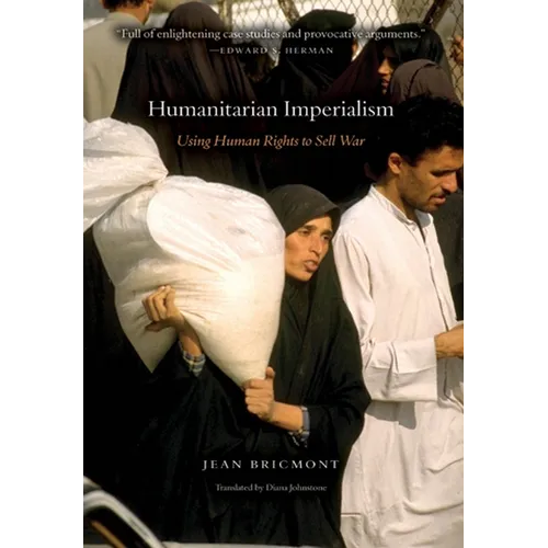 Humanitarian Imperialism: Using Human Rights to Sell War