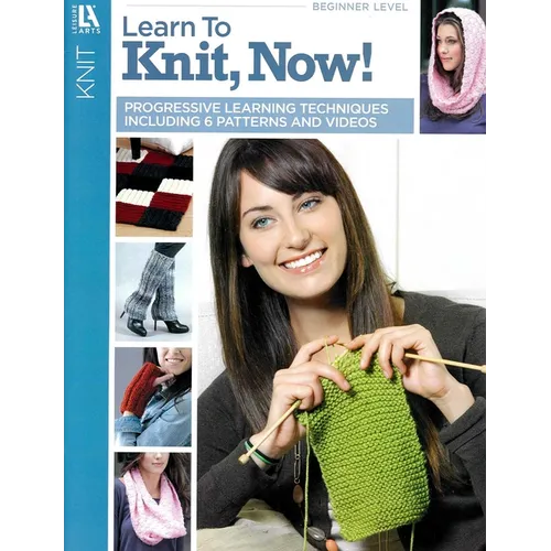 Learn to Knit, Now!: Progressive Learning Techniques Including 6 Patterns and Videos