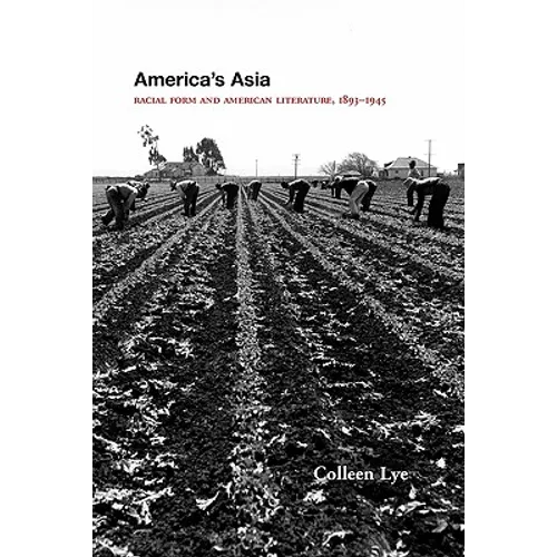 America's Asia: Racial Form and American Literature, 1893-1945