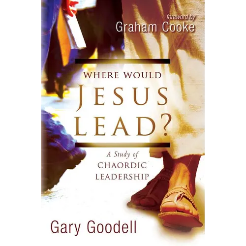 Where Would Jesus Lead?: A Study of Chaordic Leadership
