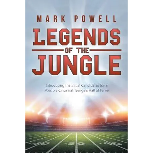 Legends of the Jungle: Introducing the Initial Candidates for a Possible Cincinnati Bengals Hall of Fame