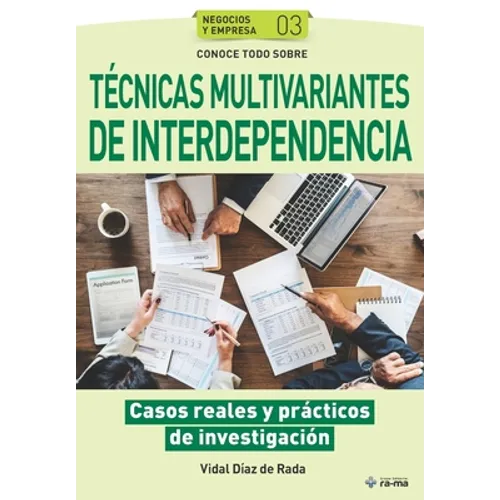 Conoce todo sobre Técnicas multivariantes de Interdependencia: Casos reales y prácticos de investigación