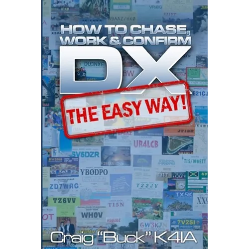 DX - The Easy Way: How to Chase, Work & Confirm DX - The Easy Way