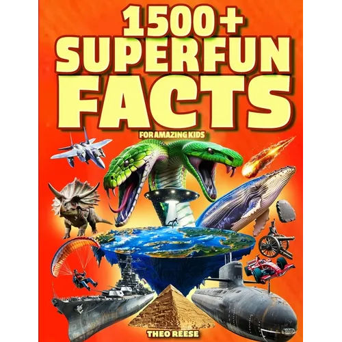 Super Fun Facts for Amazing Kids: 1500+ Fascinating and Interesting Facts Book for Smart & Curious Kids about Awesome Science, Animals, History, Space