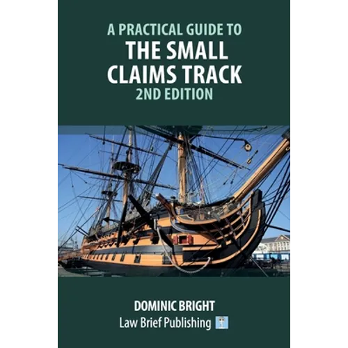 A Practical Guide to the Small Claims Track - 2nd Edition