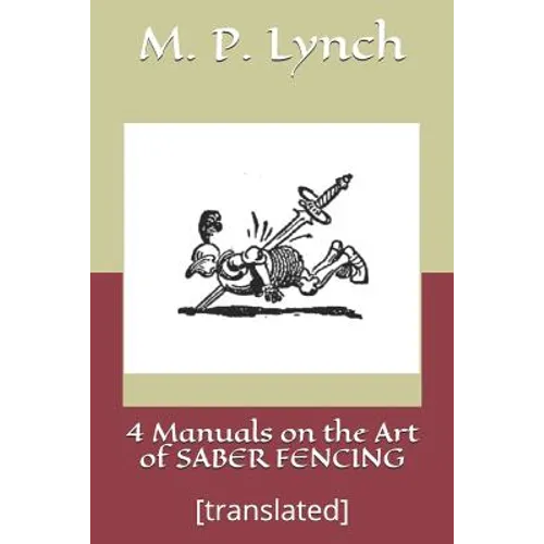 4 Manuals on the Art of Saber Fencing: [translated]