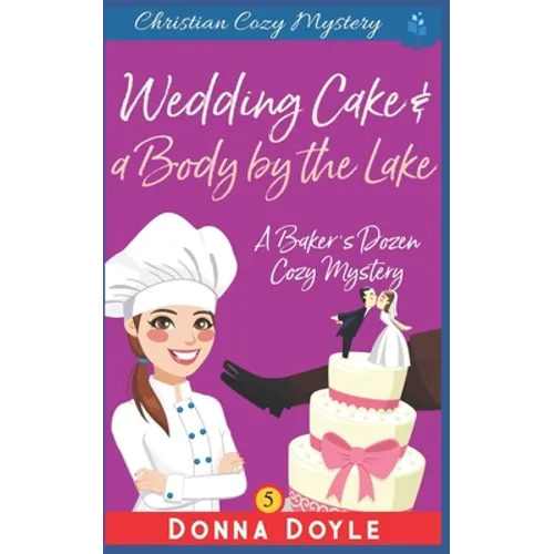 Wedding Cake and a Body by the Lake: Christian Cozy Mystery