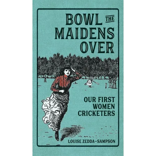 Bowl the Maidens Over: Our First Women Cricketers