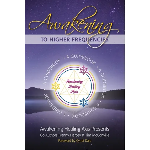 Awakening to Higher Frequencies: A Guidebook