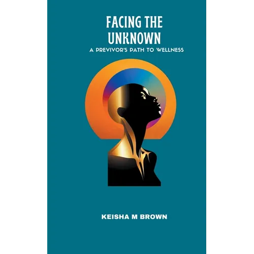 Facing the Unknown A Previvor's Path to Wellness