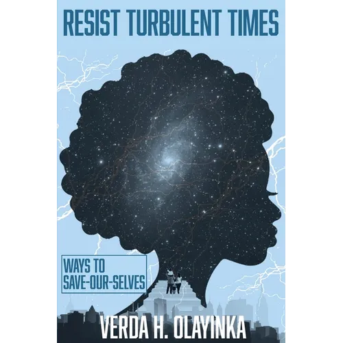 Resist Turbulent Times: Ways to Save-Our-Selves