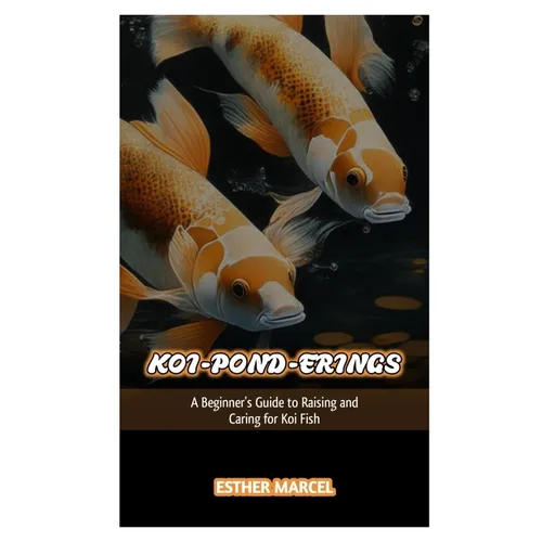 Koi-Pond-Erings: A Beginner's Guide to Raising and Caring for Koi Fish