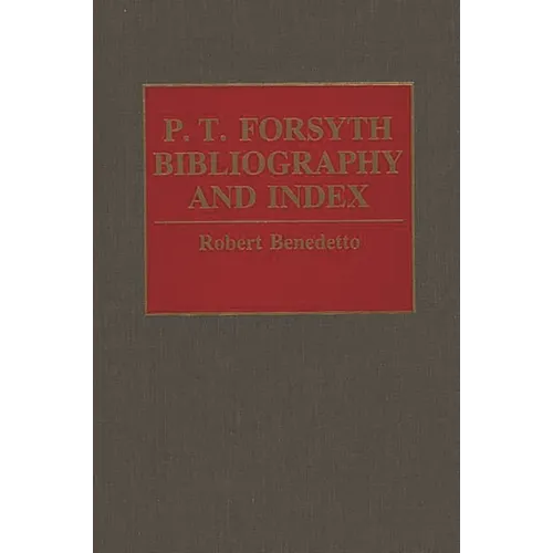P.T. Forsyth Bibliography and Index