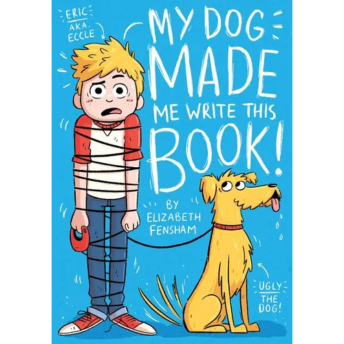 My Dog Made Me Write This Book