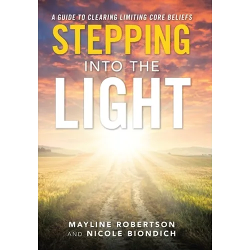 Stepping into the Light: A Guide to Clearing Limiting Core Beliefs