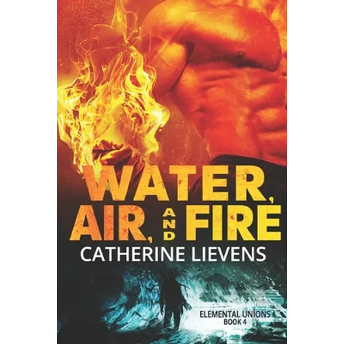 Water, Air, and Fire