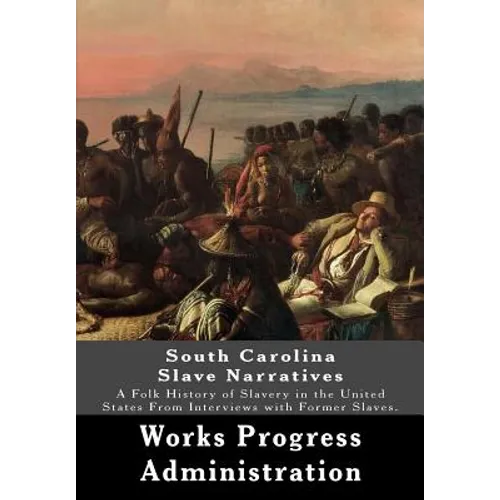 South Carolina Slave Narratives: A Folk History of Slavery in the United States From Interviews with Former Slaves.