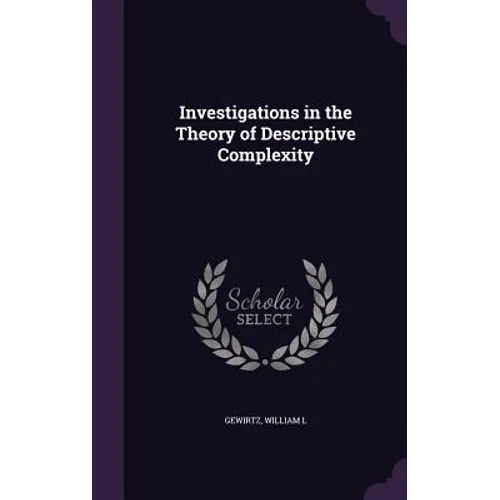 Investigations in the Theory of Descriptive Complexity
