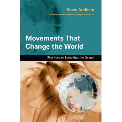 Movements That Change the World: Five Keys to Spreading the Gospel
