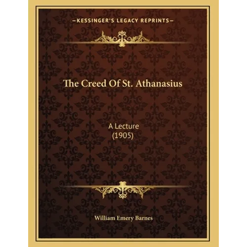 The Creed Of St. Athanasius: A Lecture (1905)