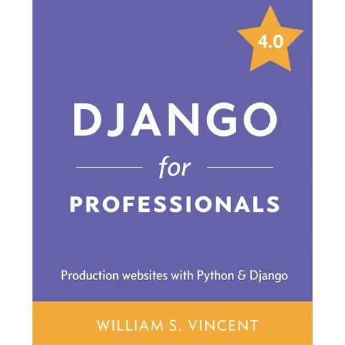 Django for Professionals: Production websites with Python & Django