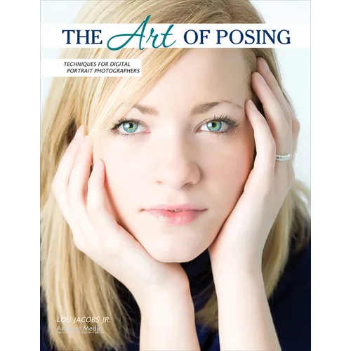 The Art of Posing: Techniques for Digital Portrait Photographers