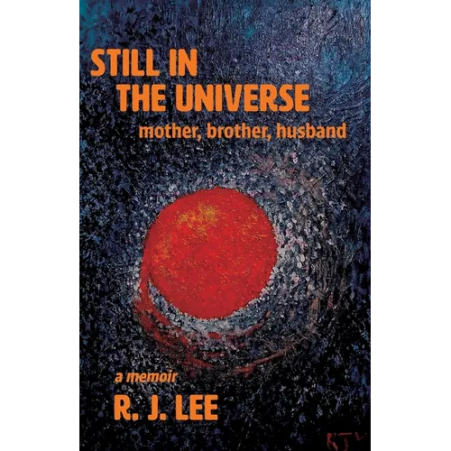 Still in the Universe: mother, brother, husband