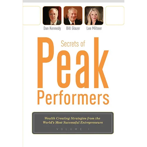 Secrets of Peak Performers: (Wealth Creating Strategies from the World's Most Successful Entrepreneurs, 1)