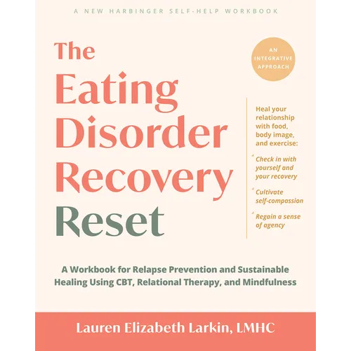 The Eating Disorder Recovery Reset: A Workbook for Relapse Prevention and Sustainable Healing Using Cbt, Relational Therapy, and Mindfulness