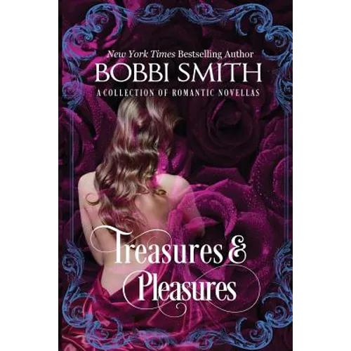 Treasures & Pleasures: A Collection of Romantic Novellas