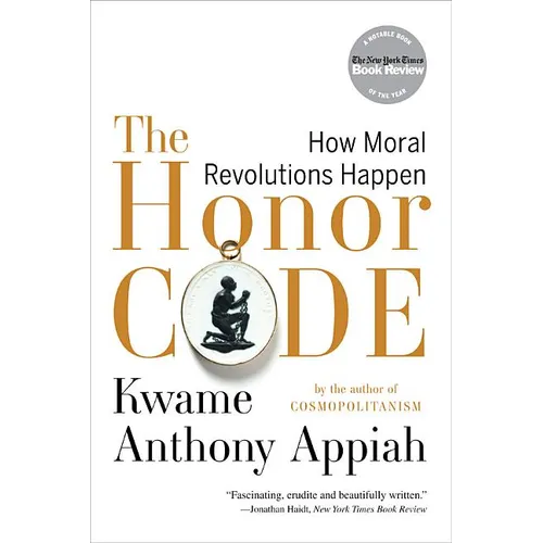 The Honor Code: How Moral Revolutions Happen