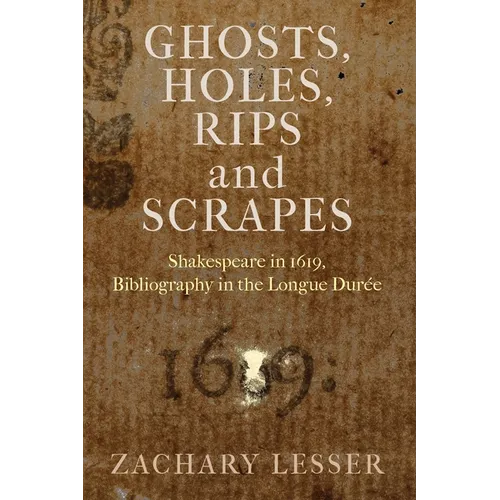 Ghosts, Holes, Rips and Scrapes: Shakespeare in 1619, Bibliography in the Longue Durée