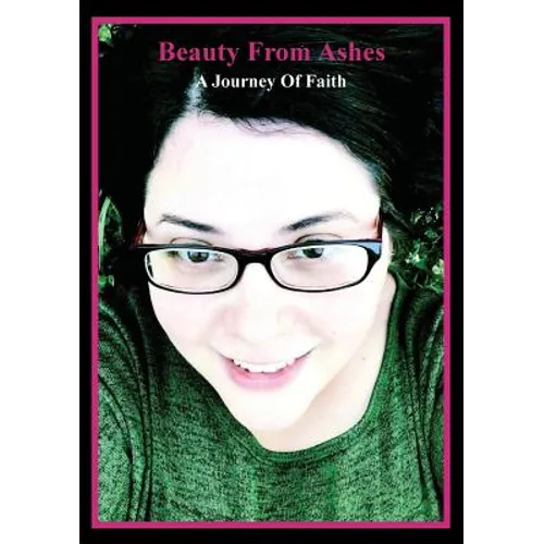 Beauty from Ashes: A Journey of Faith