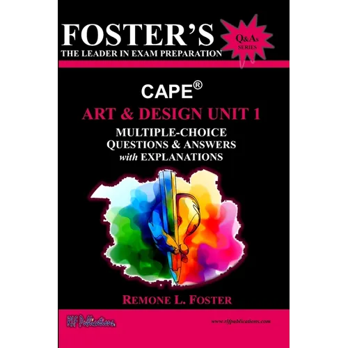 Foster's CAPE(R) Art & Design Unit 1: Multiple Choice Questions & Answers: Foundations of Art and Design