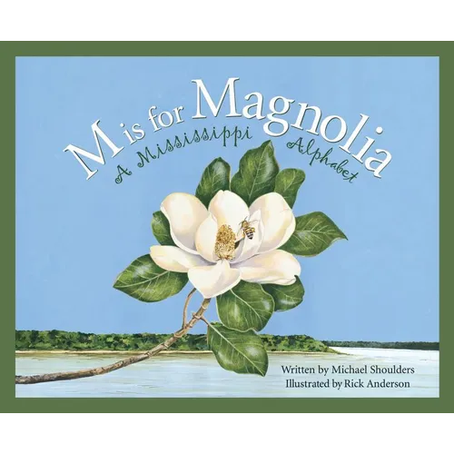 M Is for Magnolia: A Mississippi Alphabet Book