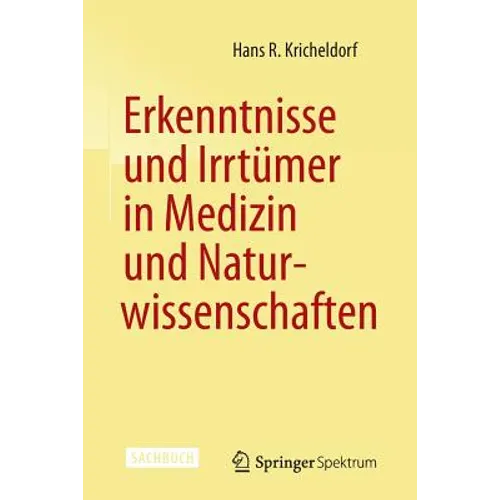 Erkenntnisse Und Irrtümer in Medizin Und Naturwissenschaften