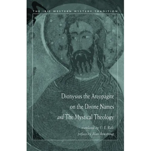 Dionysius the Areopagite on the Divine Names and the Mystical Theology