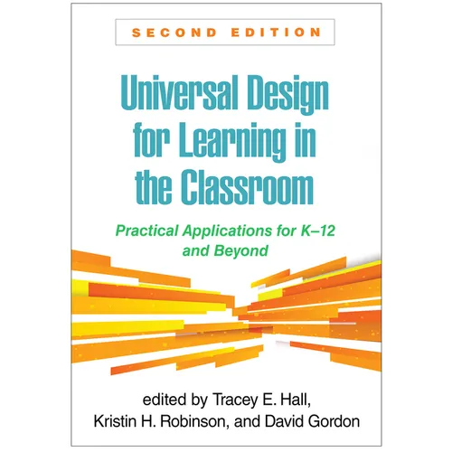 Universal Design for Learning in the Classroom: Practical Applications for K-12 and Beyond