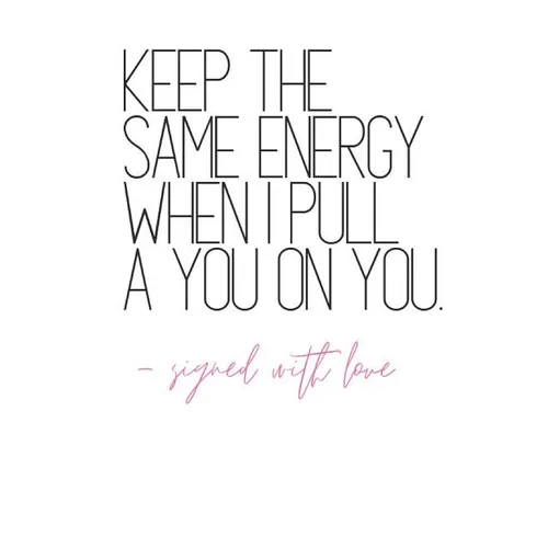 Keep The Same Energy When I Pull A You on You -Signed With Love: Quote Notebook Diary