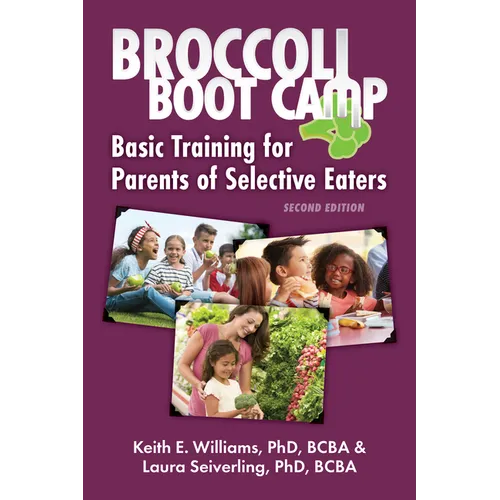 Broccoli Boot Camp: Basic Training for Parents of Selective Eaters