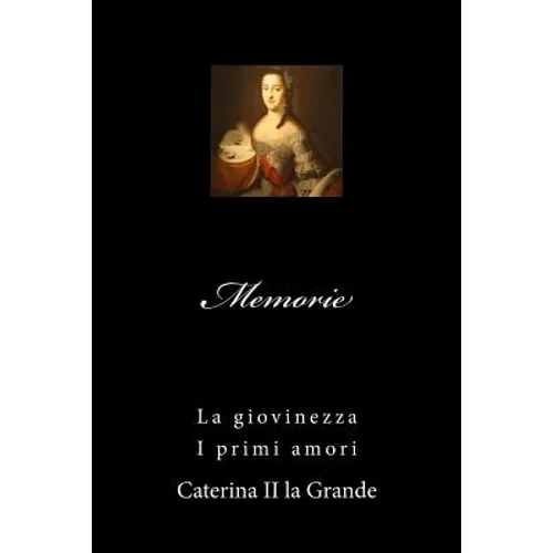 Memorie di Caterina II: La giovinezza - I primi amori