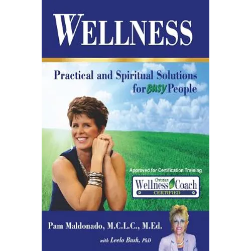 Wellness: Practical and Spiritual Solutions for Busy People