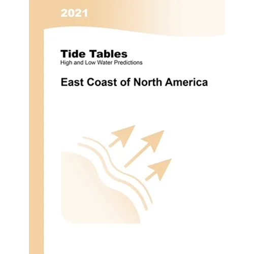 2021 Tide Tables: East Coast of North America: East Coast of North & South America: East Coast of North & South America